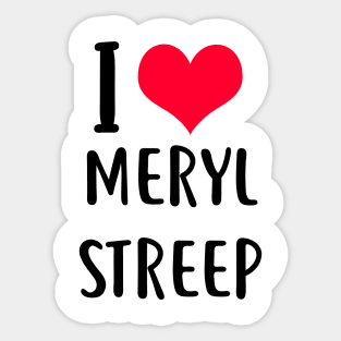 i love meryl streep Sticker